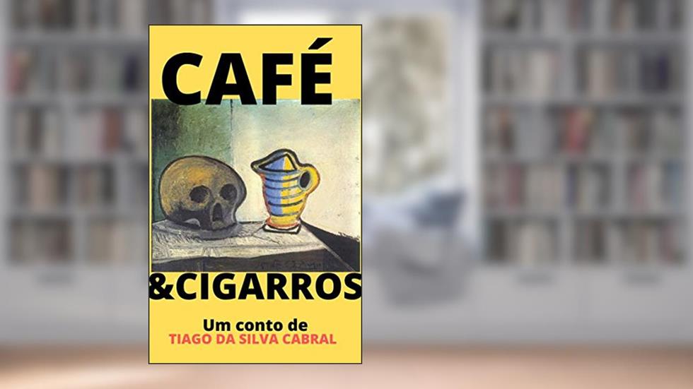 Café & Cigarros, do autor Tiago da Silva Cabral