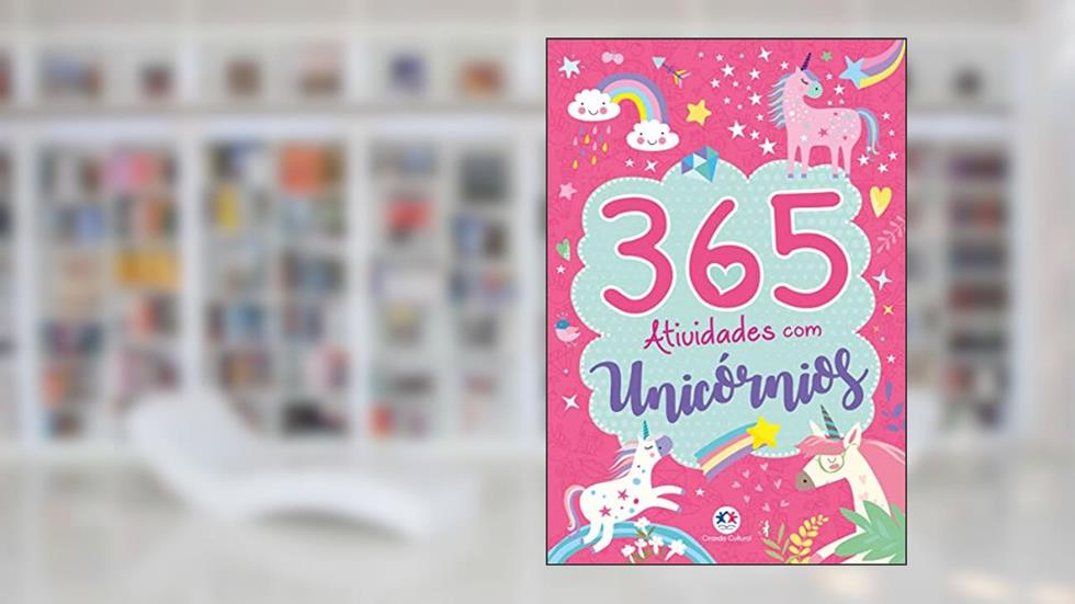 365 atividades com unicórnios, do autor Ciranda Cultural