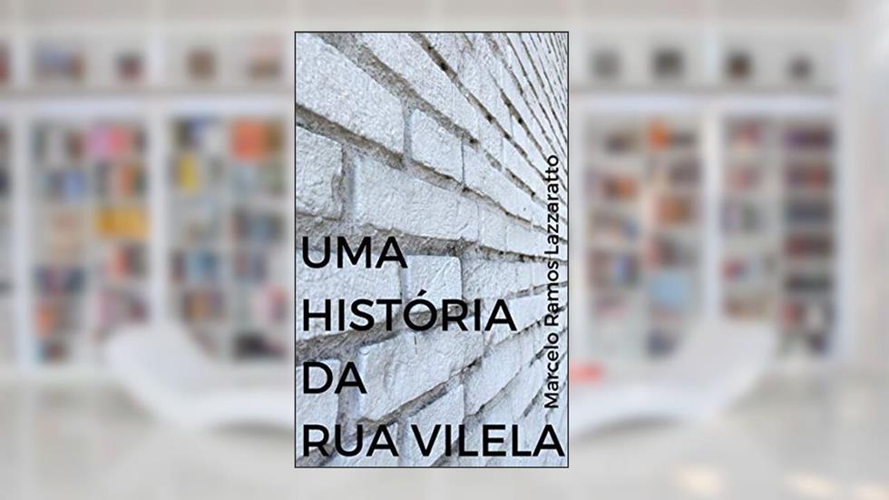 Uma História da Rua Vilela, do autor Marcelo Ramos Lazzaratto