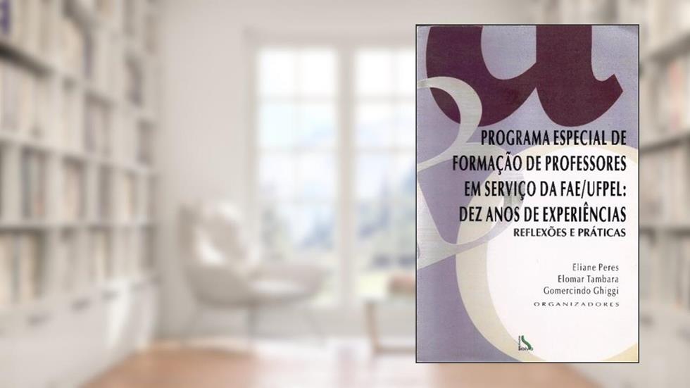 Programa Especial De Formação De Professores Em Serviço Da Fae/Ufpel, do autor Elomar Tambara E Gomercindo Ghiggi Eliane Peres