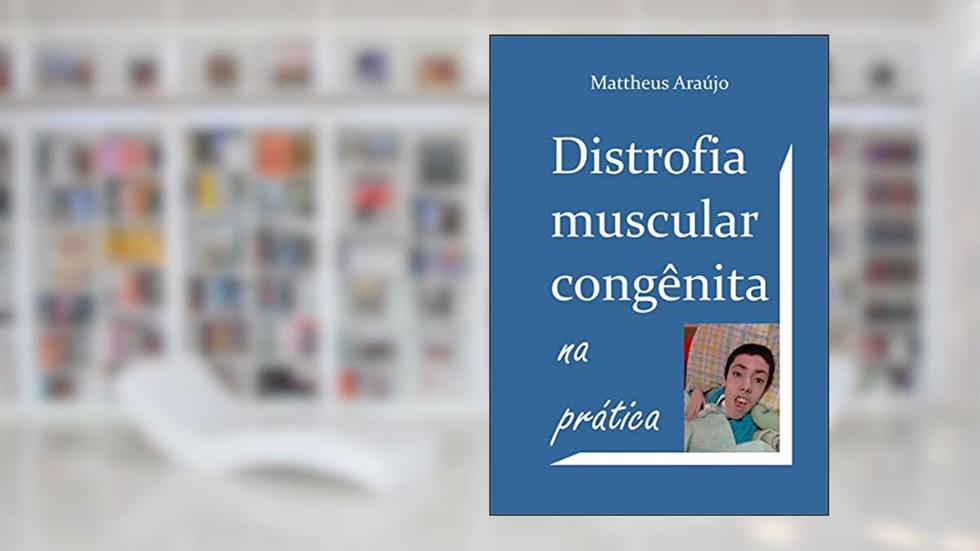 Distrofia muscular congênita na prática, do autor Mattheus Araújo