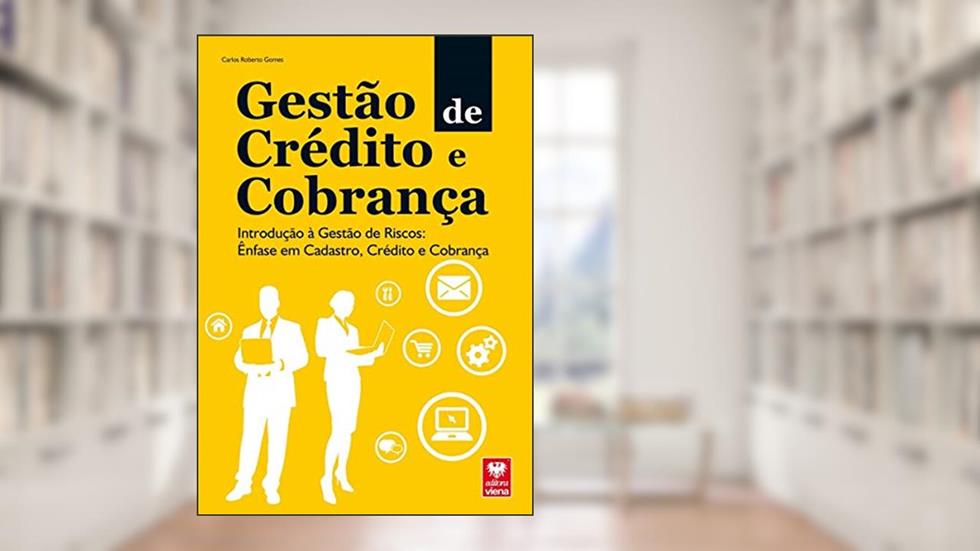 Gestão de Crédito e Cobrança. Introdução à Gestão de Riscos, do autor Carlos Roberto Gomes