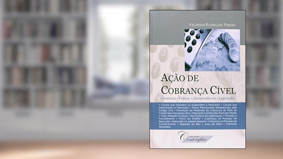 Ação de Cobrança Cível. Doutrina, Prática e Jurisprudência e Legislação, do autor Valdenar Rodrigues Pereira