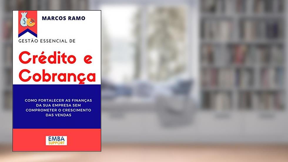 Gestão Essencial de CRÉDITO e COBRANÇA, do autor Marcos Ramo