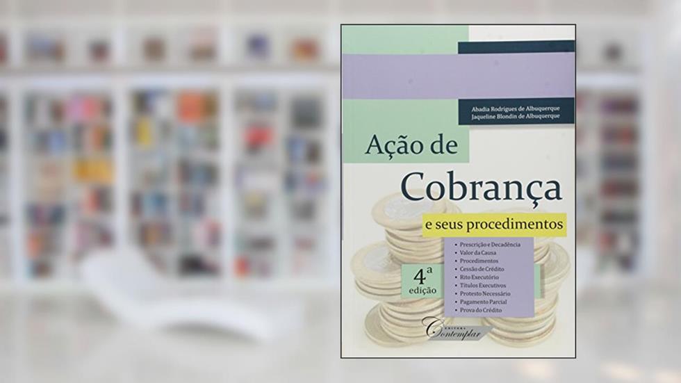 Ação de Cobrança e Seus Procedimentos, do autor Abadia Rodrigues De Albuquerque; Jaqueline Blondin De Albuquerque