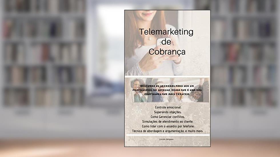 Telemarketing de Cobrança (Telemarketind de Cobrança Livro 1), do autor Lincoln Simpson