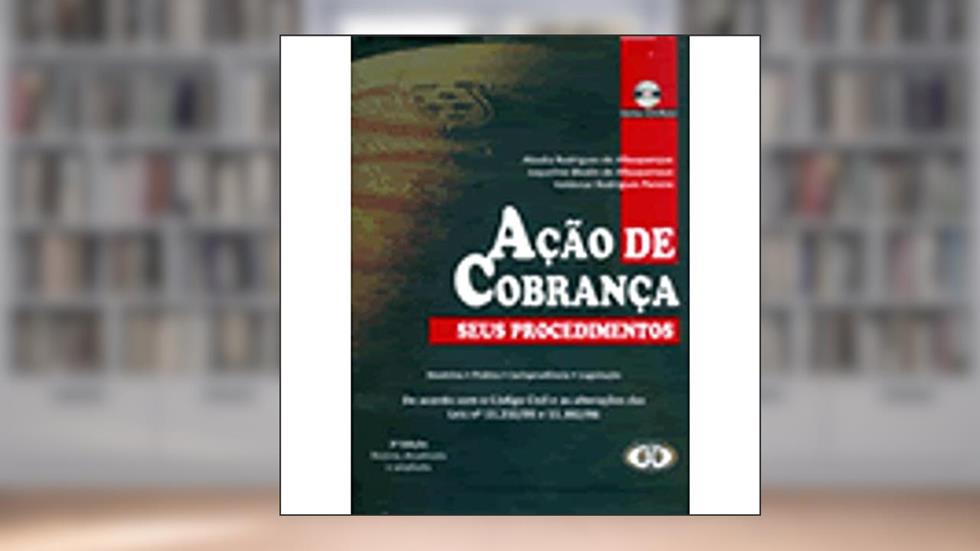 Ação de Cobrança, do autor Abadia Rodrigues de Albuquerque; Jaqueline Blodin de Albuquerque; Valdenar Rodrigues Pereira