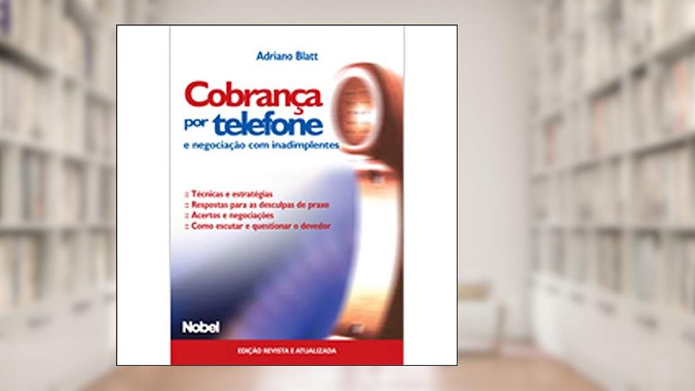 Cobrança Por Telefone E Negociação Com Inadimplentes, do autor Adriano Blatt