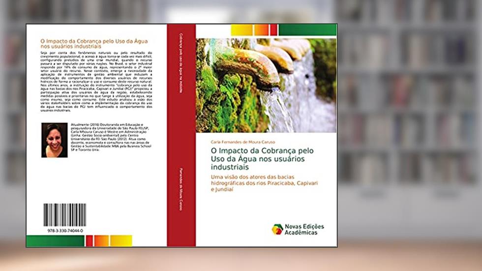 O Impacto da Cobrança pelo Uso da Água nos usuários industriais: Uma visão dos atores das bacias hidrográficas dos rios Piracicaba, Capivari e Jundiaí, do autor Carla Fernandes de Moura Caruso