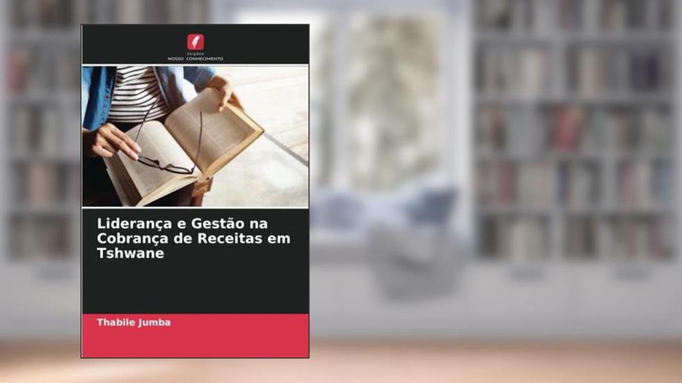 Liderança e Gestão na Cobrança de Receitas em Tshwane, do autor Thabile Jumba
