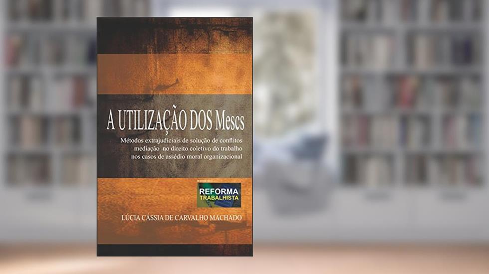 A utização doa MESCS, do autor Lúcia Cássia de carvalho machado; Lucia Cássia de carvalho machado