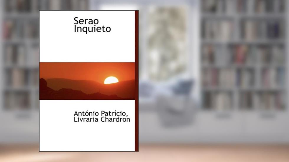 Serao Inquieto, do autor Ant Nio Patr Cio; Antnio Patrcio