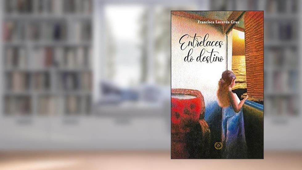 Entrelaces do destino, do autor Francisca Lacerda Cruz