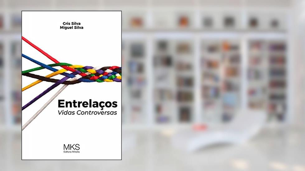 ENTRELAÇOS: VIDAS CONTROVERSAS, do autor CRIS SILVA