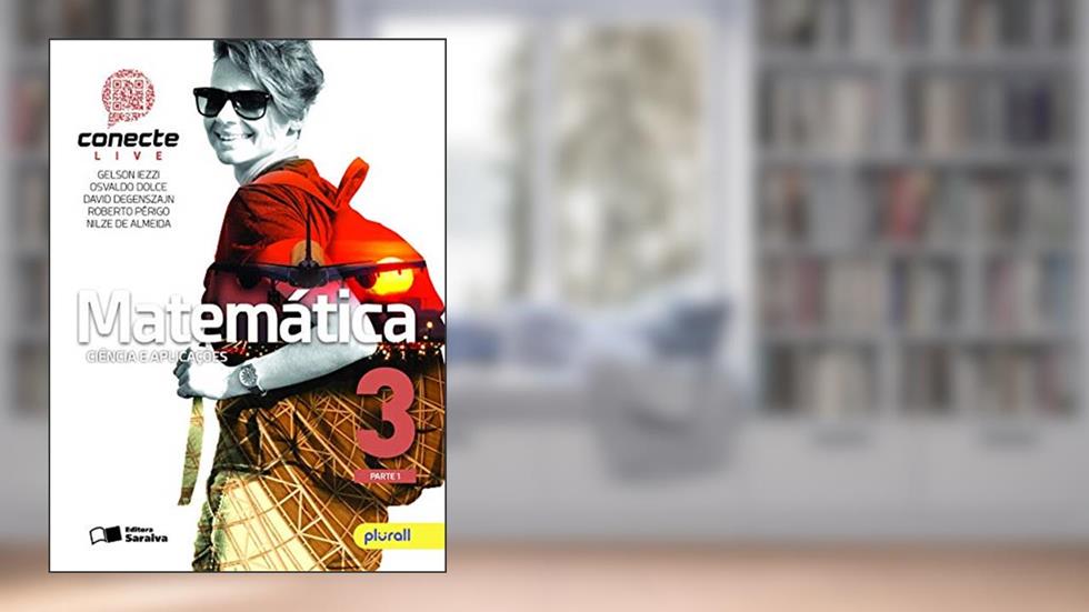 Conecte matemática - Volume 3, do autor Gelson Iezzi; Osvaldo Dolce; David Degenszajn; Roberto Perigo; Nilze de Almeida