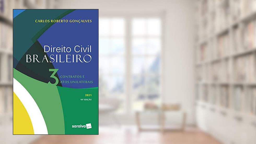 Direito Civil Brasileiro: Contratos e Atos Unilaterais: Volume 3, do autor Carlos Roberto Gonçalves