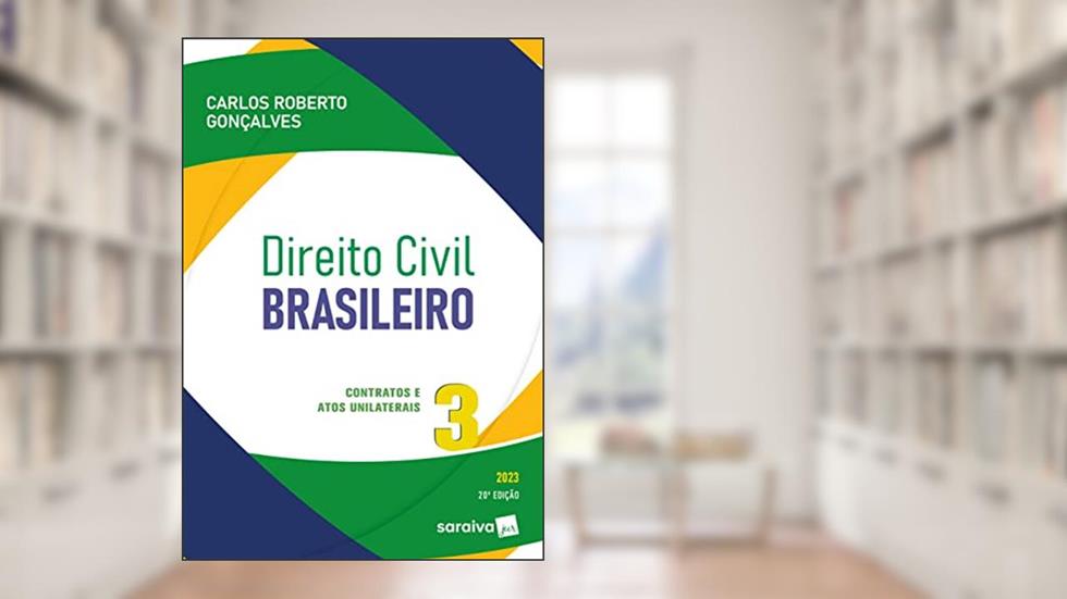 Direito Civil Brasileiro - Vol. 3 - Contratos E Atos Unilaterais - 20ª edição 2023: Volume 3, do autor Carlos Roberto Gonçalves