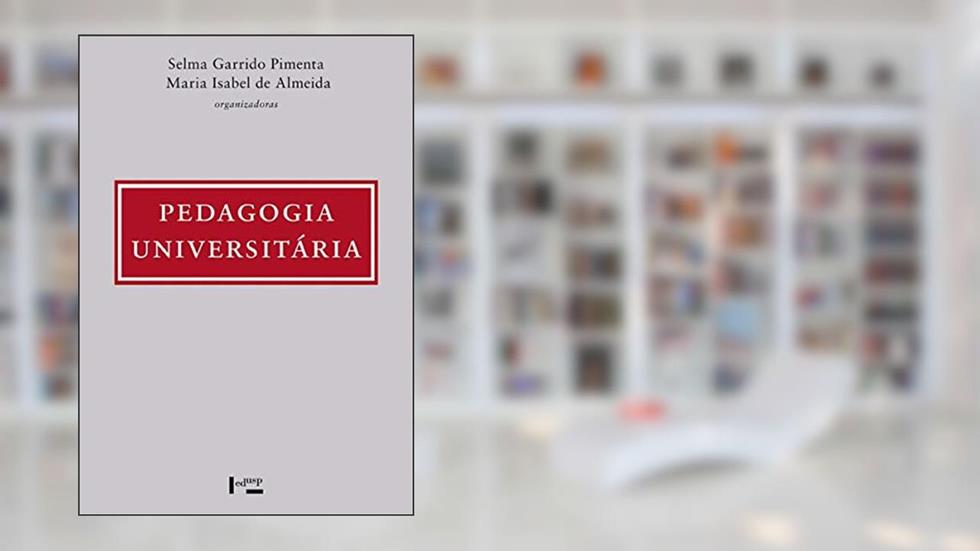 Pedagogia Universitária, do autor Selma Garrido Pimenta