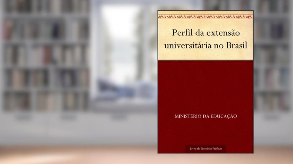 Perfil da extensão universitária no Brasil, do autor Ministério da Educação