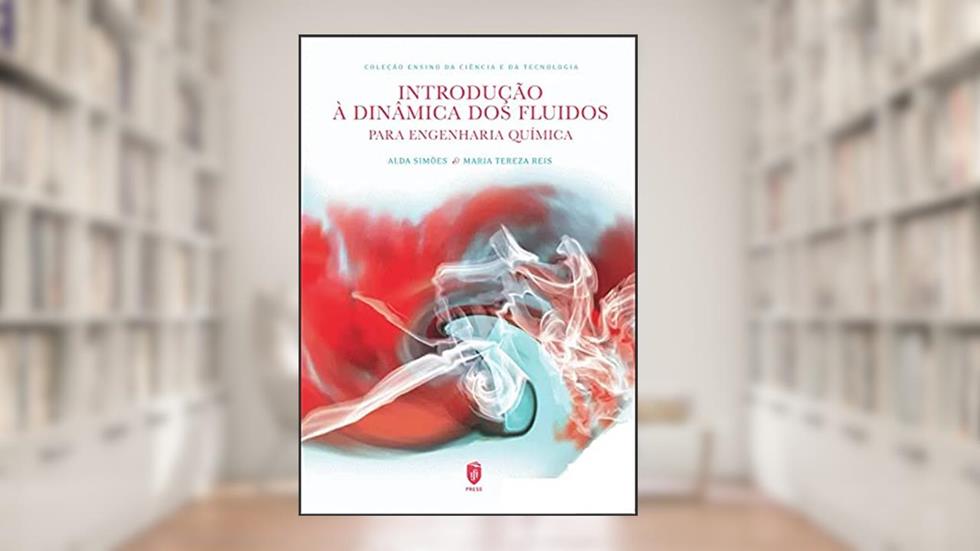 Introdução À Dinâmica Dos Fluidos Para Engenharia Química, do autor Alda Simões; maria Tereza Reis