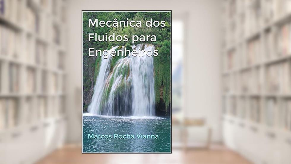 Mecânica dos Fluidos para Engenheiros, do autor Marcos Rocha Vianna