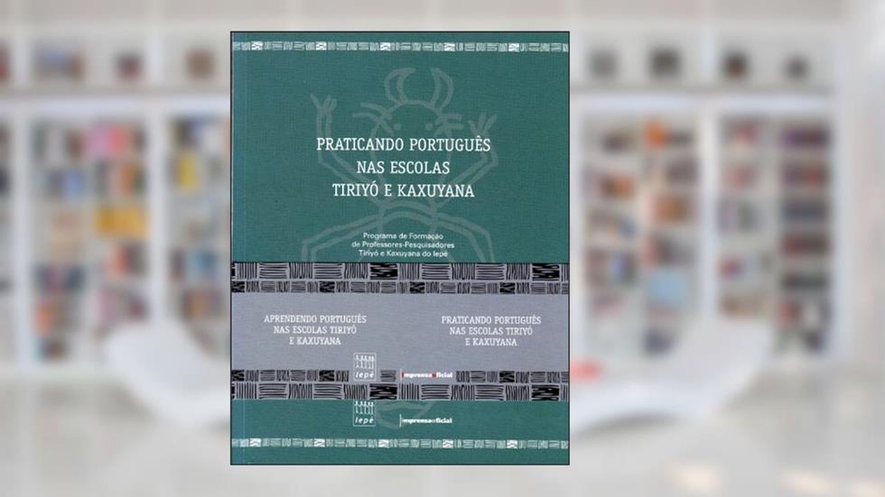 Aprendendo o Português nas Escolas Tiriyó e Kaxuyana, do autor Vários Autores
