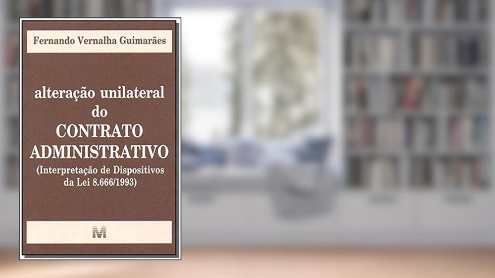 Alteração unilateral do contrato administrativo - 1 ed./2003: (Interpretação de dispositivos da Lei 8.666/1993), do autor Fernando V. Guimarães