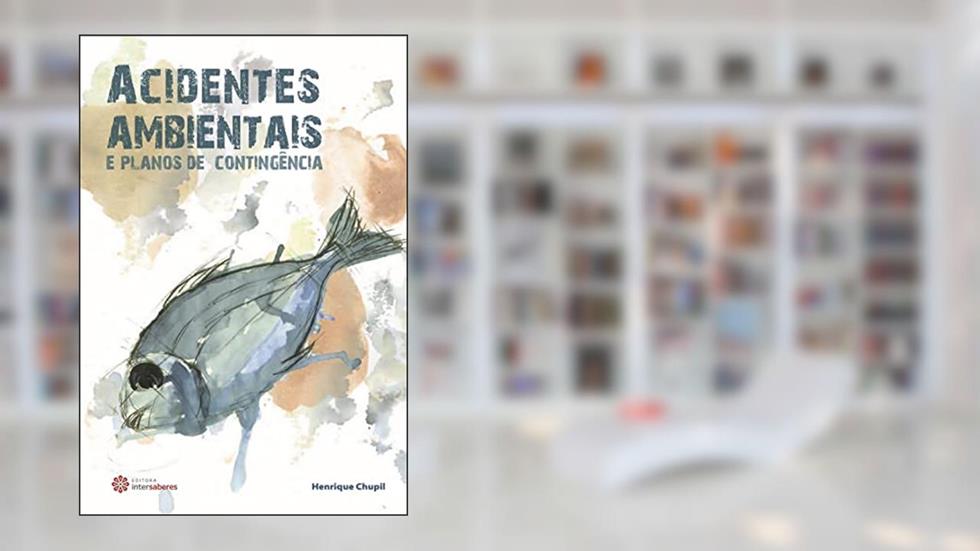 Acidentes ambientais e planos de contingência, do autor Henrique Chupil