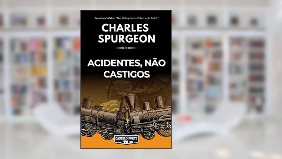Acidentes, Não Castigos, do autor Charles Haddon Spurgeon