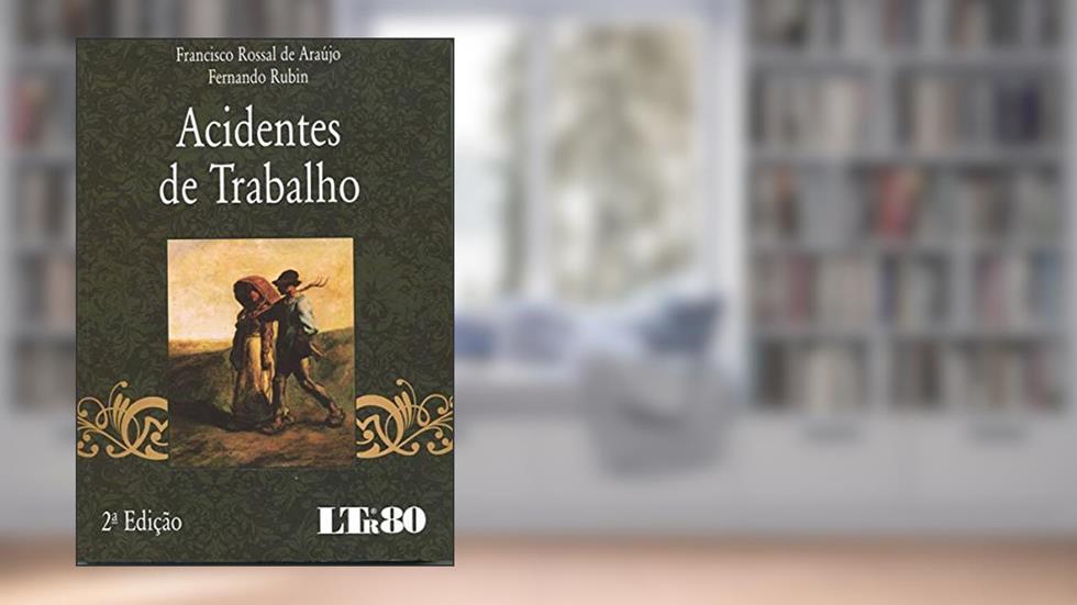 Acidentes De Trabalho, do autor Francisco Rossal de Araújo; Fernando Rubin