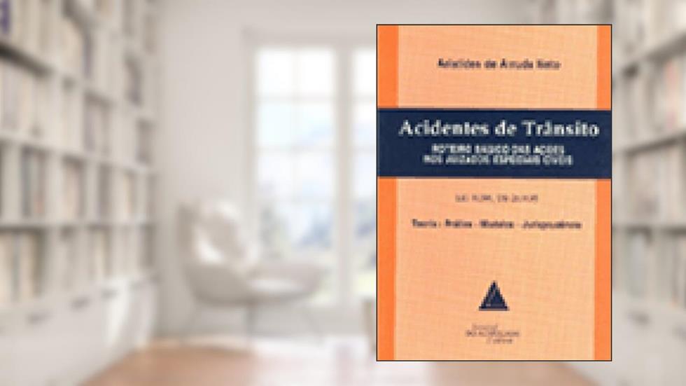 Acidentes De Trânsito: Roteiro Básico Das Ações Nos Juizados Especiais Cíveis; Lei 9.099/95, do autor Aristides De Arruda Neto