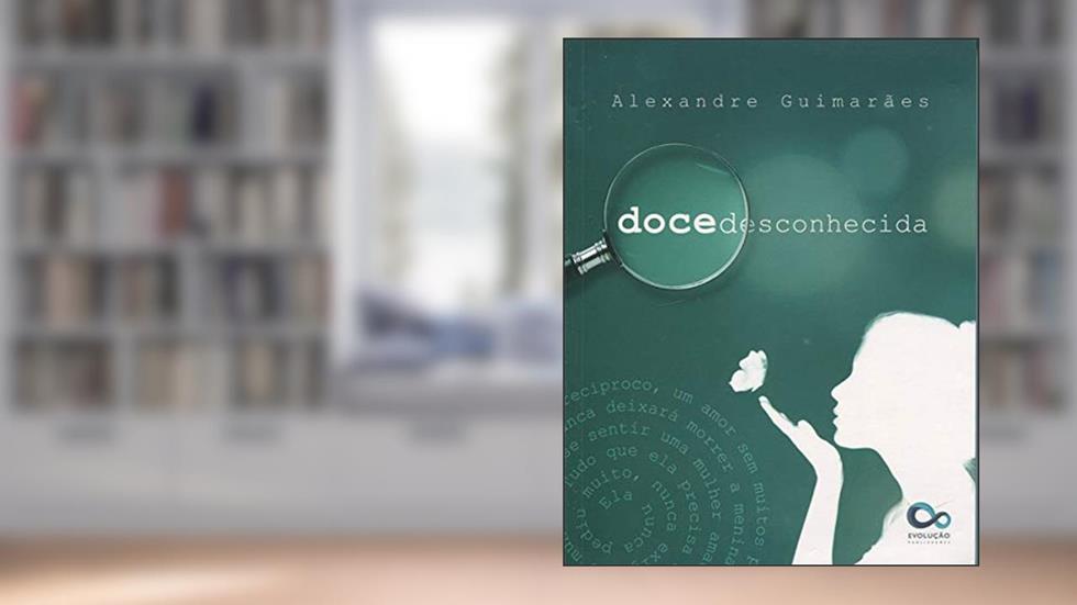 Doce Desconhecida, do autor Alexandre Guimaraes