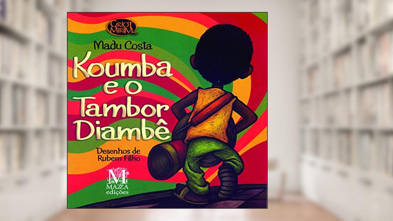Koumba e o Tambor Diambe - Col. Griot Mirim, do autor Costa