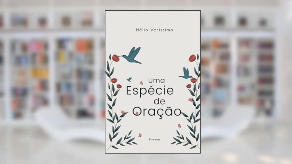 Uma Espécie de Oração (Portuguese Edition), do autor Sr. Hélio Veríssimo