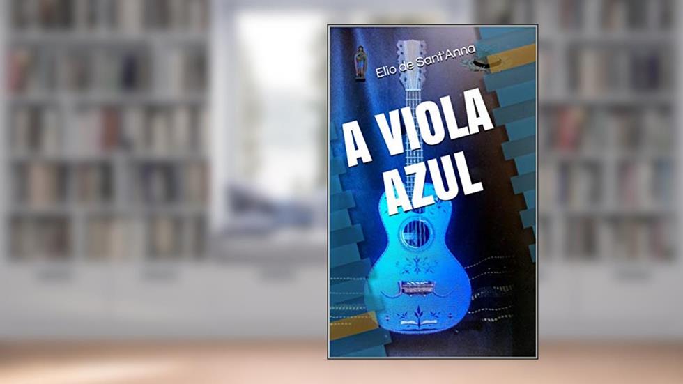 A VIOLA AZUL, do autor Elio de Sant'Anna