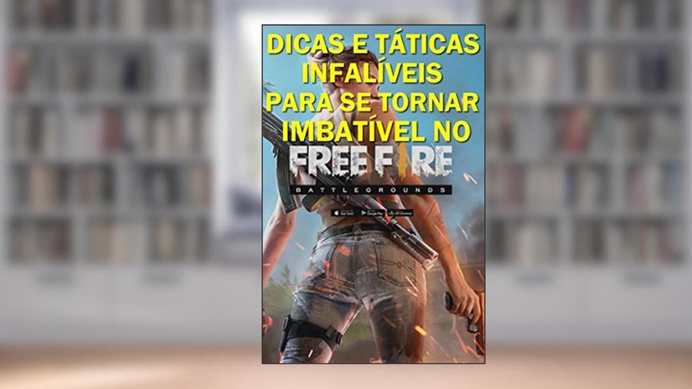 DICAS E TÁTICAS INFALÍVEIS PARA SE TORNAR IMBATÍVEL NO FREE FIRE, do autor Editora Book Brothers