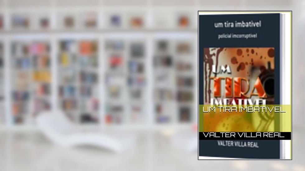 Um Tira Imbativel, do autor Valter Villa Real