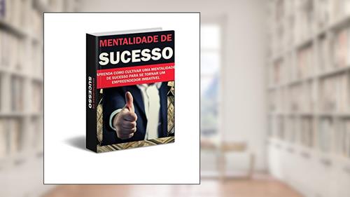 Capa de MENTALIDADE DE SUCESSO: Aprenda como Cultivar uma Mentalidade de Sucesso 2.0, do autor Julio Cesar