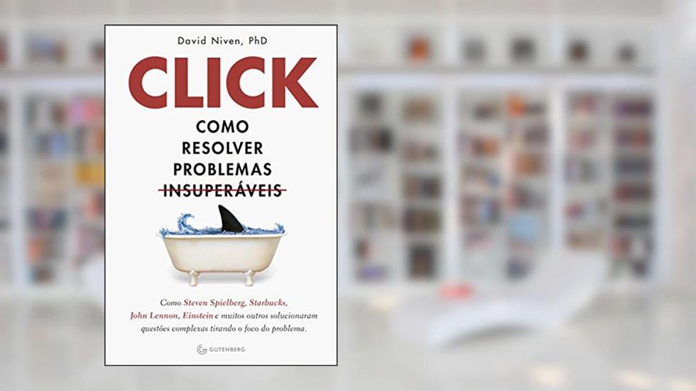 Click: Como resolver problemas insuperáveis, do autor David Niven