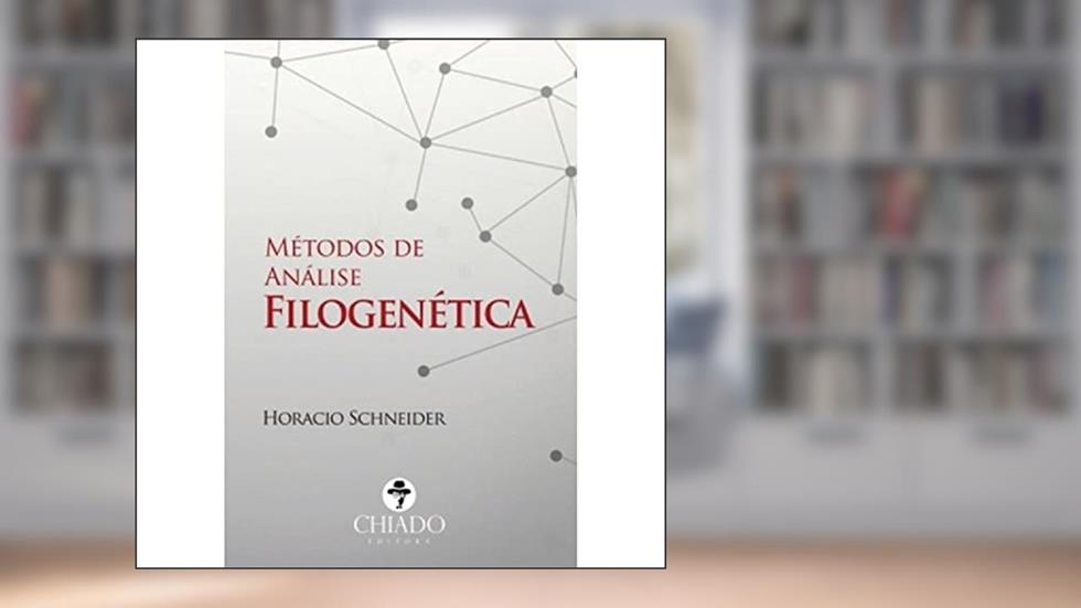 Métodos de análise filogenética, do autor Horácio Schneider