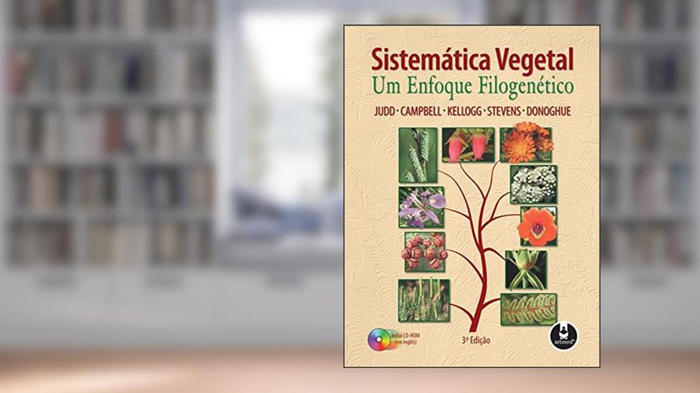 Sistemática Vegetal: Um Enfoque Filogenético, do autor Walter S. Judd; Christopher S. Campbell; Elizabeth A. Kellogg; Peter F. Stevens; Michael J. Donoghue