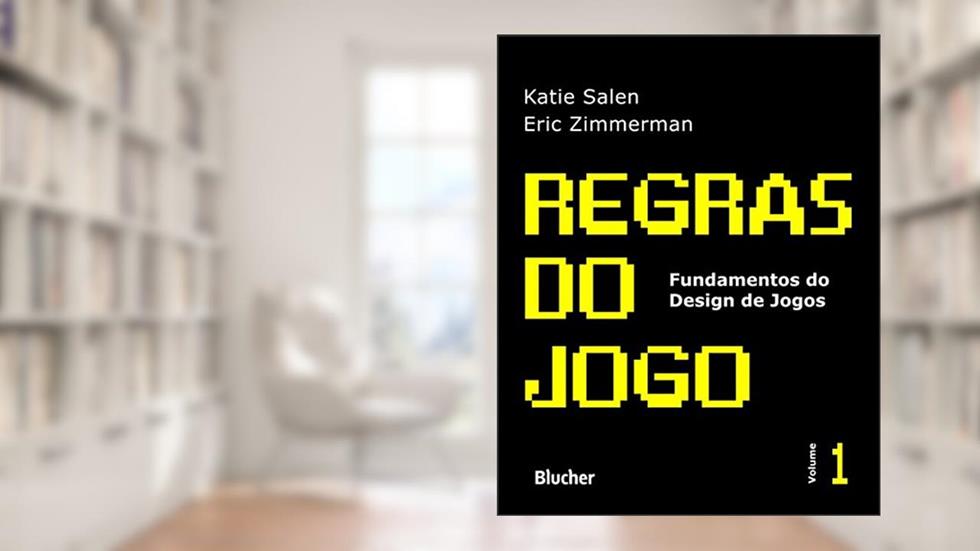 Regras do Jogo: Fundamentos do Design de Jogos (Volume 1), do autor Katie Salen; Eric Zimmerman