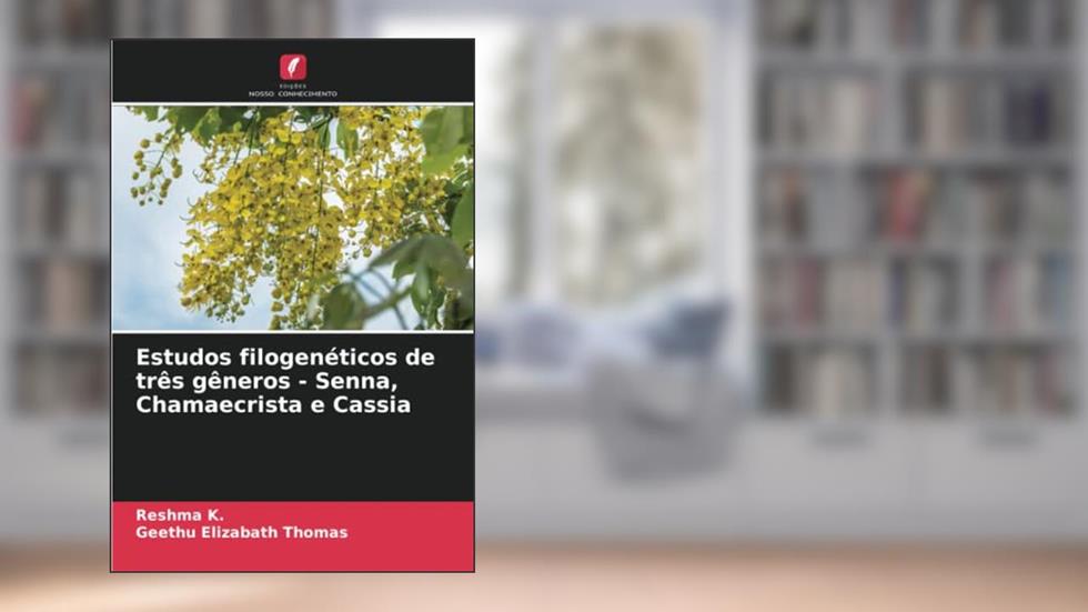 Estudos filogenéticos de três gêneros - Senna, Chamaecrista e Cassia, do autor Reshma K.; Geethu Elizabath Thomas