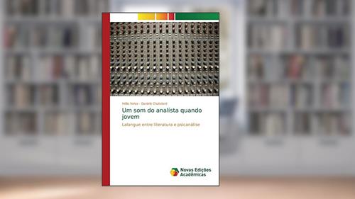 Capa de Um som do analísta quando jovem: Lalangue entre literatura e psicanálise, do autor Hélio Neiva; Daniela Chatelard
