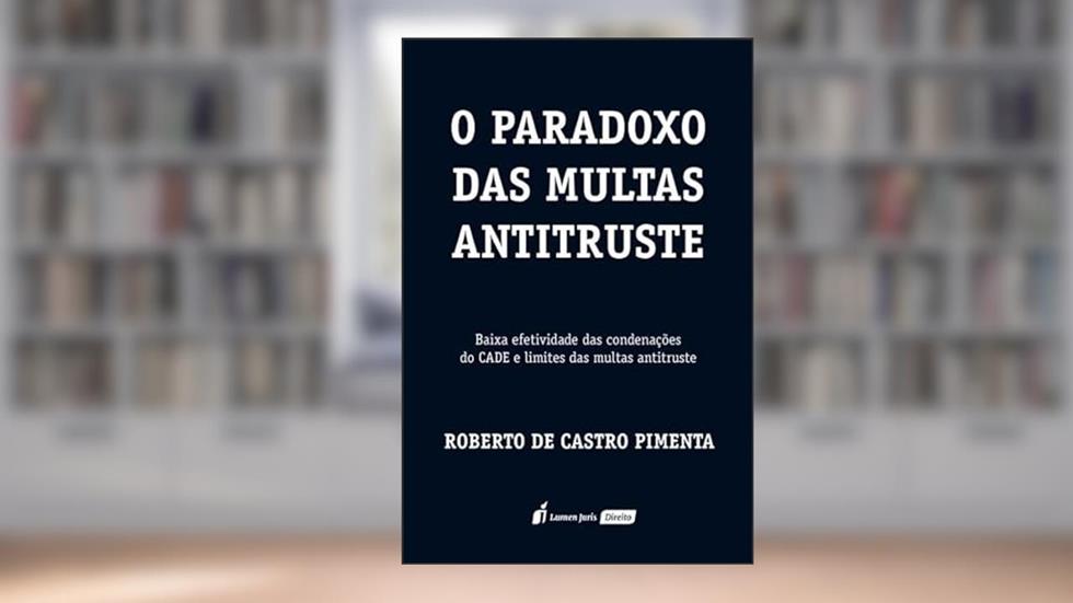 Paradoxo das Multas Antitruste, O - 2022, do autor Roberto de Castro Pimenta