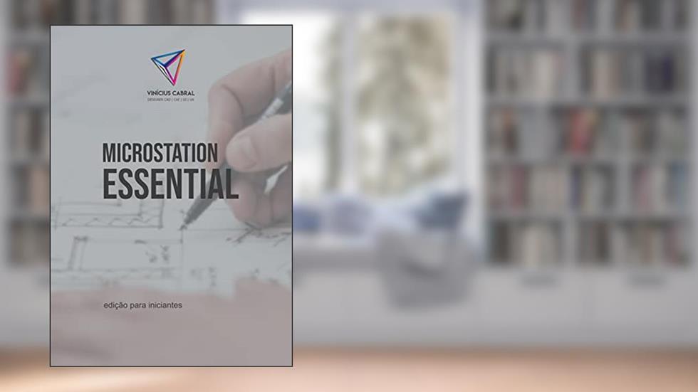 Microstation v8i Essential para iniciantes: Tutorial ilustrado, do autor Vinícius Cabral