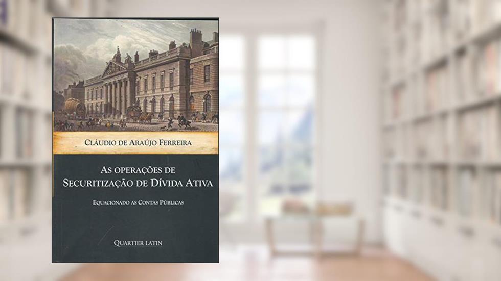 As Operações de Securitização de Dívida Ativa, do autor Cláudio De Araújo Ferreira