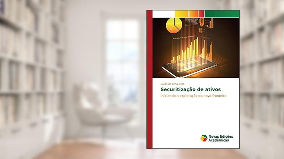Securitização de ativos: Iniciando a exploração da nova fronteira, do autor de Lima Neto Lucas