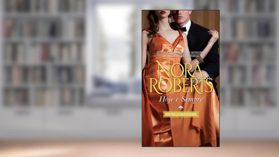 Projetos Especiais 20. Hoje e Sempre. Saga os MacGregors 5 de 10, do autor Nora Roberts