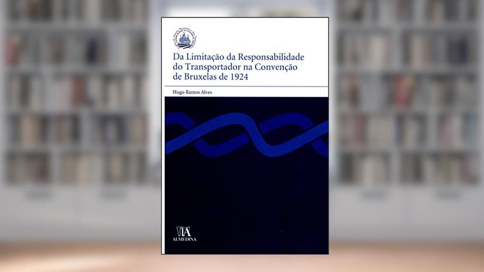 Da Limitação da Responsabilidade do Transportador na Convenção de Bruxelas de 1924, do autor Hugo Ramos Alves